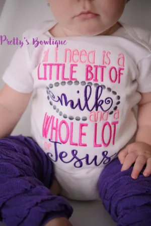 Baby Girl -- All I need is a little bit of milk and a whole lot of Jesus shirt -- Baby shower gift --Jesus shirt- Church outfit- toddler