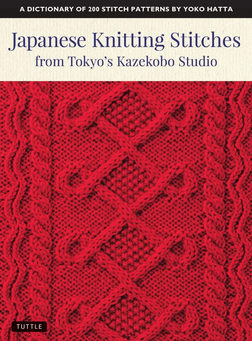 Japanese Knitting Stitches from Tokyos Kazekobo Studio A Dictionary of 200 Stitch Patterns (Hatta Yoko)