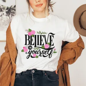 Women Believe Yourself Letter And Flower Graphic T-shirt